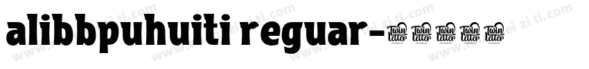 alibbpuhuiti reguar字体转换